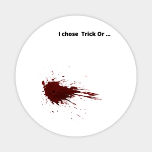 I chose  Trick Or ... Magnet